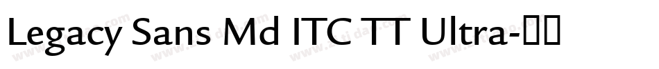 Legacy Sans Md ITC TT Ultra字体转换